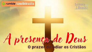 A presença de Deus CCXII - O prazer de odiar os Cristãos