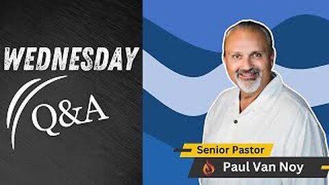 Wednesday Night Q&A | Pastor Paul Van Noy | 06/05/2024 - Edited