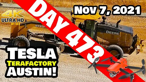 Tesla Gigafactory Austin 4K Day 473 - 11/7/21 - Terafactory Texas - MAKING THE GRADE AT GIGA TEXAS!