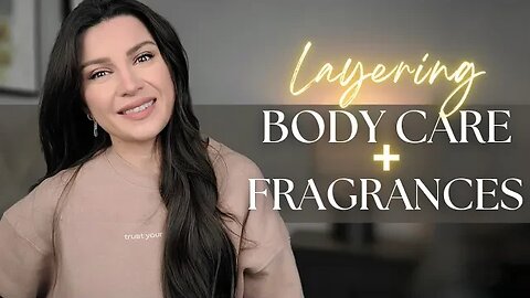 HOW I LAYER MY FAVE BODY CARE & FRAGRANCES