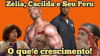 Escolinha do Professor Raimundo; Zélia, Cacilda e Peru, o que é crescimento!