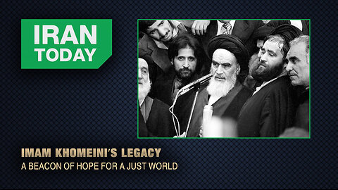 Iran Today: Imam Khomeini’s Legacy
