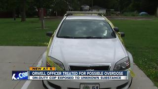 Orwell police officer given Narcan for possible overdose after being exposed to unknown substance