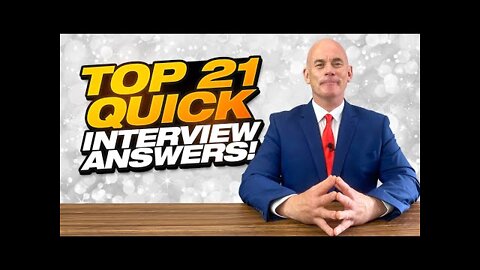 How to answer TOP 21 interview Questions very quick