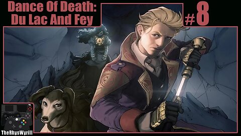 Dance Of Death: Du Lac & Fey Playthrough | Part 8