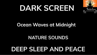 Ocean Waves at Midnight 40min Sounds for Sleeping BLACK SCREEN Sleep and Relaxation Dark Nature