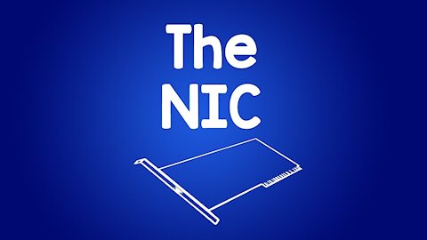 The NIC (Network Interface Card)