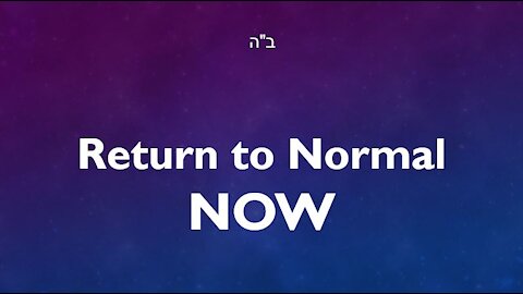 Return to Normal NOW