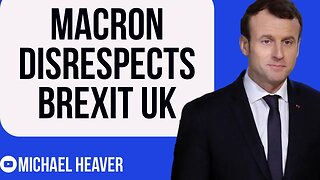 Macron DISRESPECTS Brexit UK