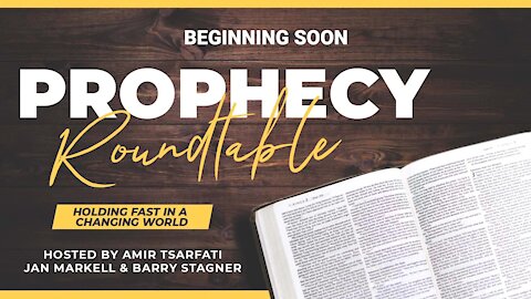 Prophecy Roundtable – Holding Fast in a Changing World