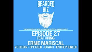 Bearded Biz Show - Ep. 27 - Ernie Mariscal - Veteran & Motivational Speaker