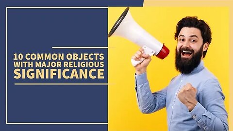 10 Common Objects With Major Religious Significance