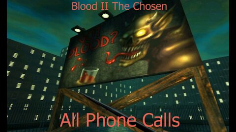 Blood II ALL Phone Call Gags