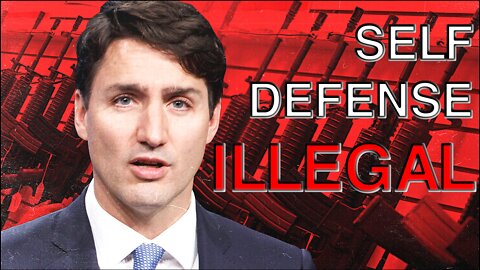 Justin Trudeau Says Canadians Have NO RIGHT TO SELF DEFENSE