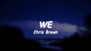 Chris Brown - WE (Lyrics) 🎵