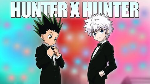 The Subtle Genius of Hunter x Hunter