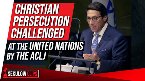 Christian Persecution Challenged at the United Nations by the ACLJ