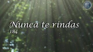 184. NUNCA TE RINDAS - Red ADvenir Himnos