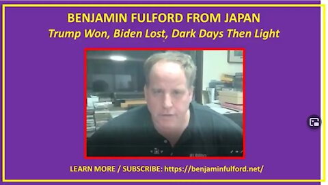 Ben Fulford from Japan Trump Won, Biden Lost, Dark Days Then Light