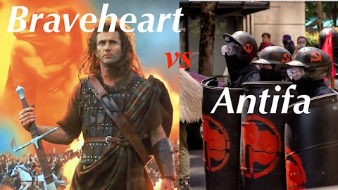Braveheart (William Wallace) vs Antifa + BLM-- American FREEDOM!