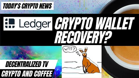Crypto and Coffee: Ledger Crypto Wallet Recovery?