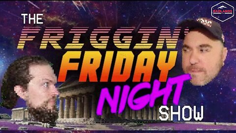 The Friggin' Friday Night Show! 1/13/23 - Fri 9:00 PM ET -