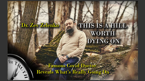 THIS IS A HILL WORTH DYING ON Famous Covid Doctor Reveals What's Really Going on Dr Zev Zelenko 2021