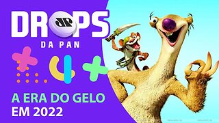 NOVO FILME DA FRANQUIA "A ERA DO GELO" | DROPS da Pan - 22/12/20