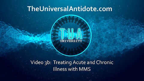 Lesson 3B - The Universal Antidote | Treating acute and chronic disease with MMS1