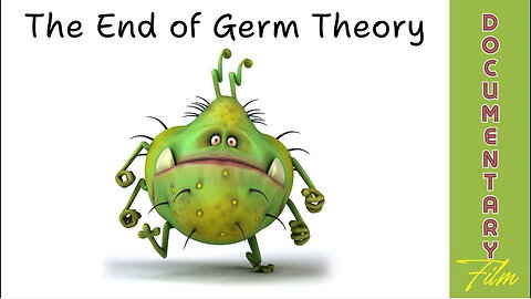 Documentary: The End of Germ Theory