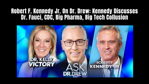Robert F. Kennedy Jr. On Dr. Drew: Kennedy Discusses Dr. Fauci, CDC, Big Pharma, Big Tech Collusion