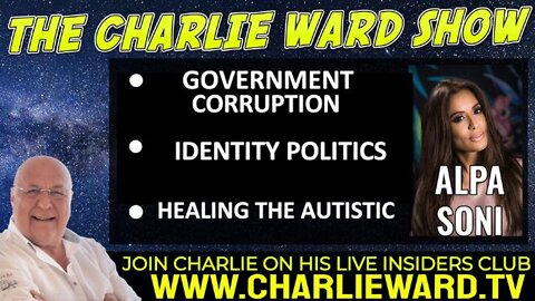 CHARLIE WARD -IDENTITY POLITICS, HEALING THE AUTISTIC WITH ALPA SONI