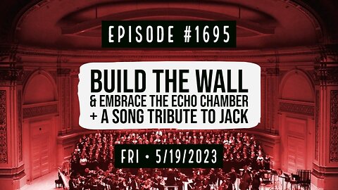 Owen Benjamin | #1695 Build The Wall & Embrace The Echo Chamber + A Song Tribute To Jack