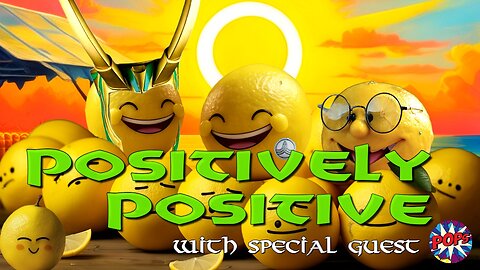 Positively Positive with PJ Orville Nation and special guest Pops!