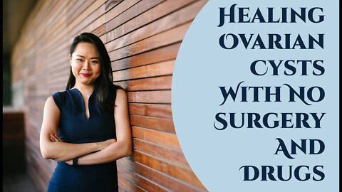 Healing Ovarian Cysts With No Surgery And Drugs