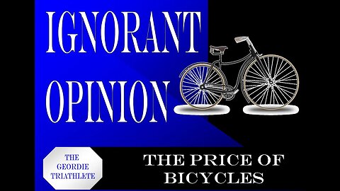 Ignorant Opinion - The Price of Bicycles