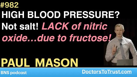 PAUL MASON | HIGH BLOOD PRESSURE? Not salt! LACK of nitric oxide…due to fructose!