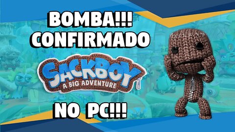 BOMBA!!! CONFIRMADO!!! Sackboy A big Adventure no PC em 27 de Outubro!!!