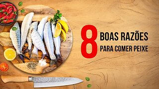 8 Boas Razões Para Comer Peixe