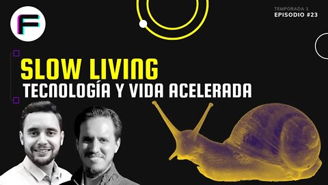 Slow Living: Tecnología y Vida Acelerada | Futurovers #T1EP23