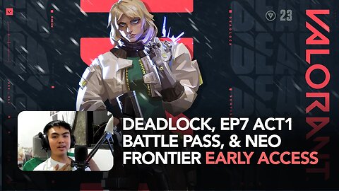 VALORANT: Deadlock, EP7 Act1 Battle Pass, & Neo Frontier Early Access Preview