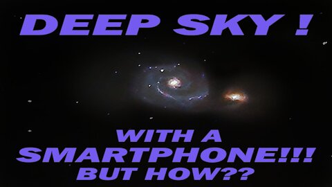 DEEP SKY Astrophotography With A Smartphone! But How???