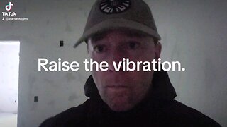 Raise the vibration.