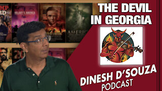 THE DEVIL IN GEORGIA Dinesh D’Souza Podcast Ep67