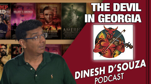 THE DEVIL IN GEORGIA Dinesh D’Souza Podcast Ep67