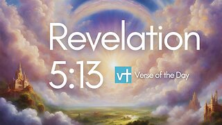 How to Worship GOD and the Lamb with All Creation | Revelation 5:13 Bible Study