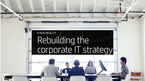 Rebuilding the corporate IT strategy 2021