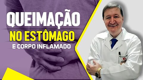 Queimação no estômago e corpo inflamado WhatsApp (15) 99644-8181