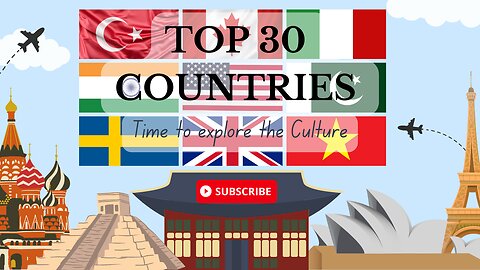 30 Countries Culture | Cultural Marvels Across the Globe | Unveiling the Essence of 30 Nations