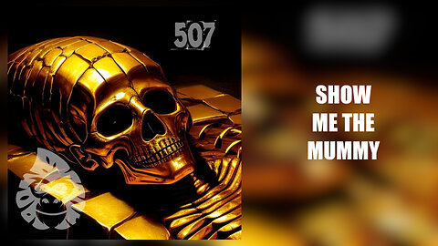 ep. 507 - Show Me the Mummy!